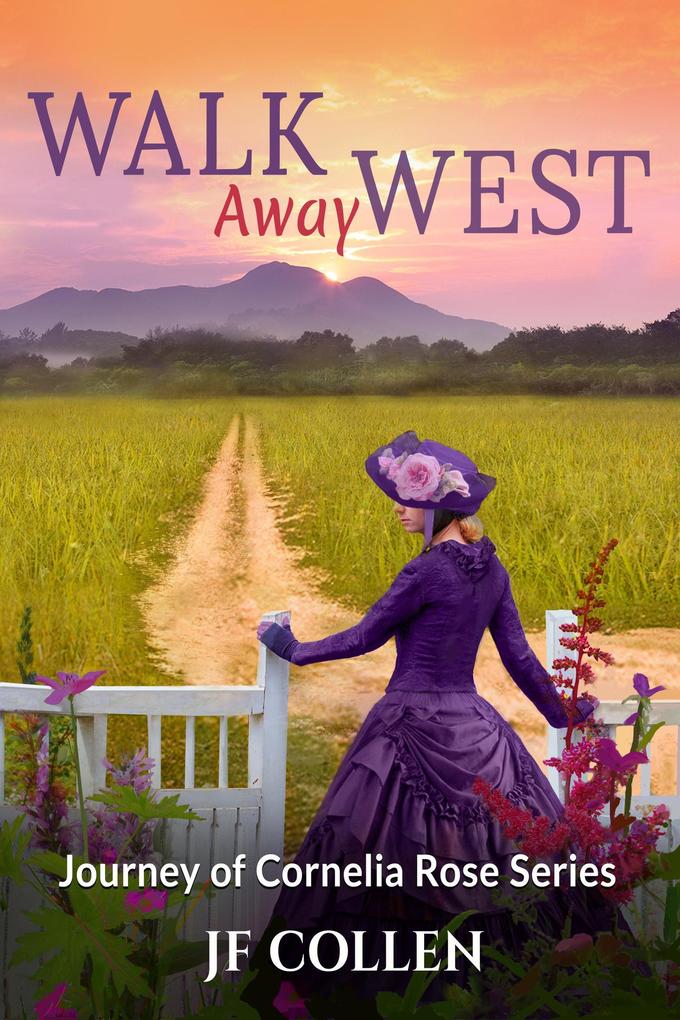Walk Away West (Journey of Cornelia Rose #2)