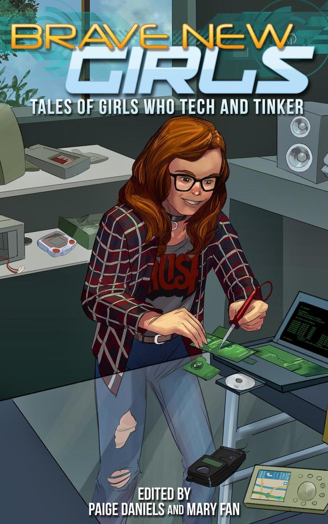 Brave New Girls: Tales of Girls Who Tech and Tinker