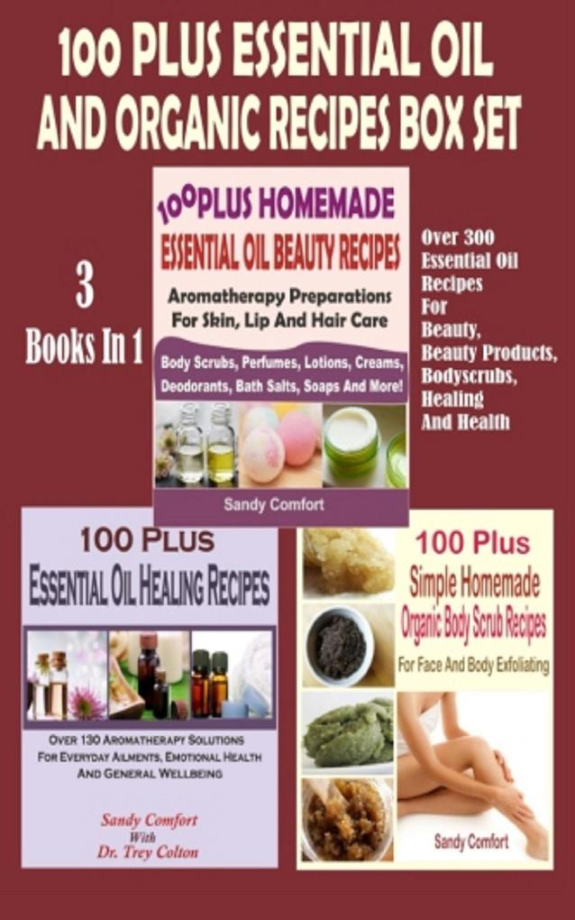 100 Plus Essential Oil And Organic Recipes Box Set