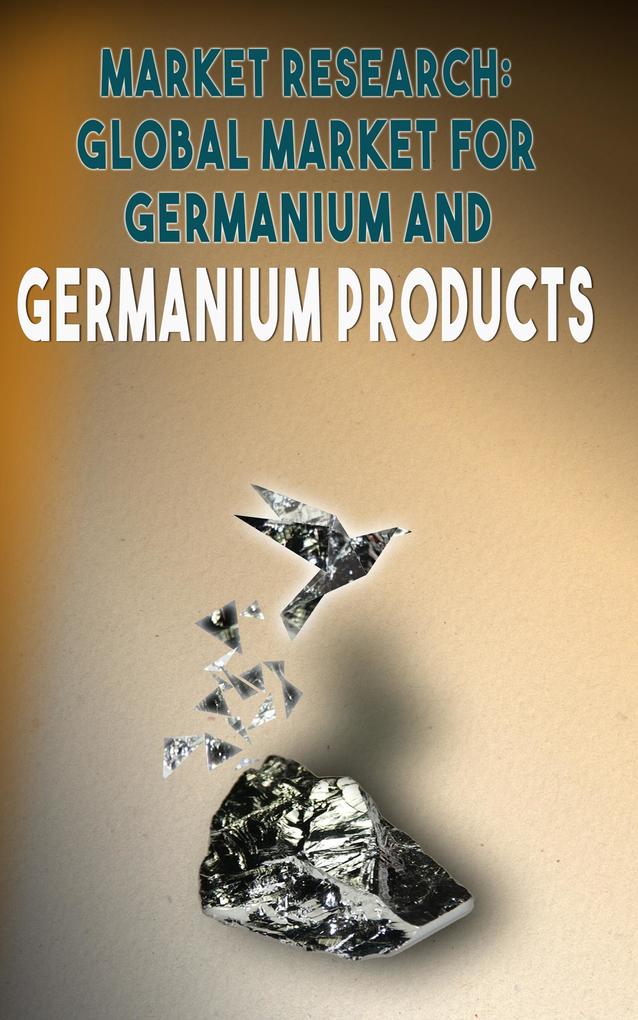 Market Research Global Market for Germanium and Germanium Products