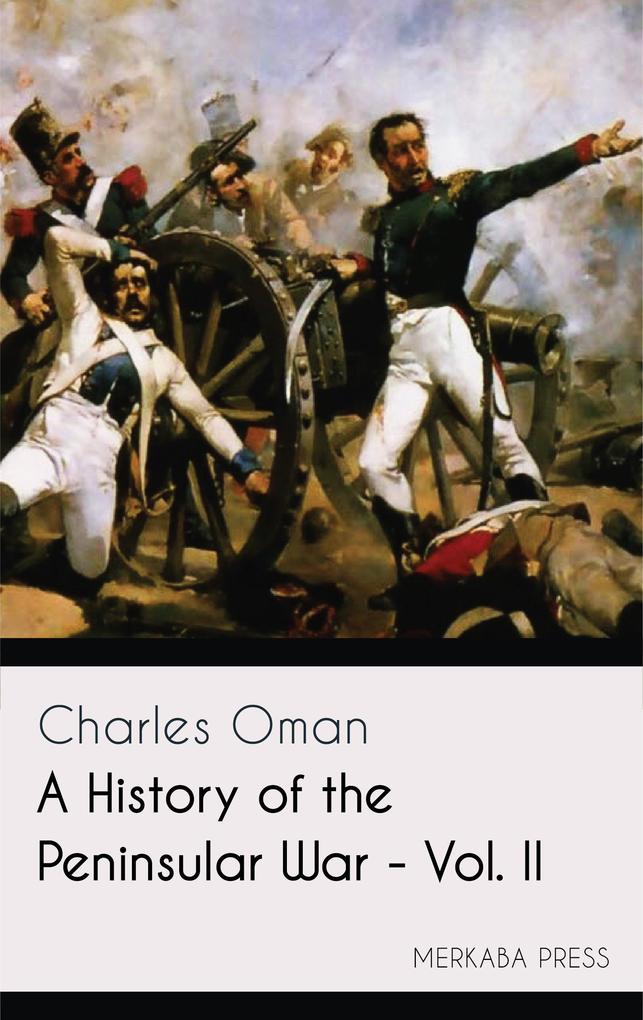 A History of the Peninsular War - Vol. II