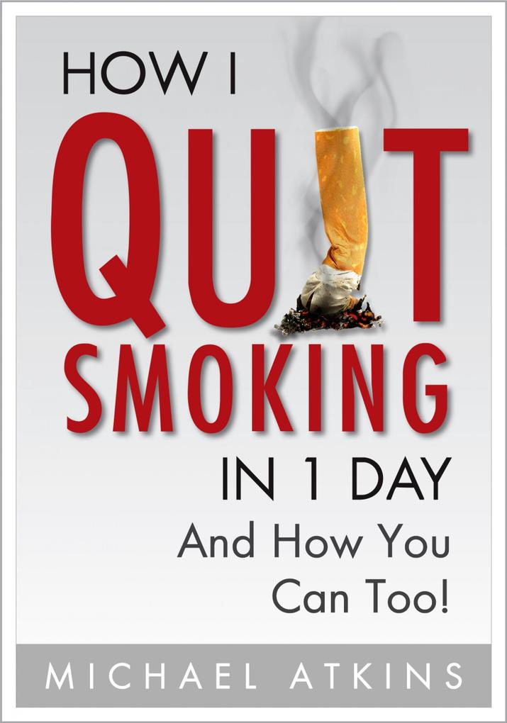 How I Quit Smoking in 1 Day... And How You Can Too!