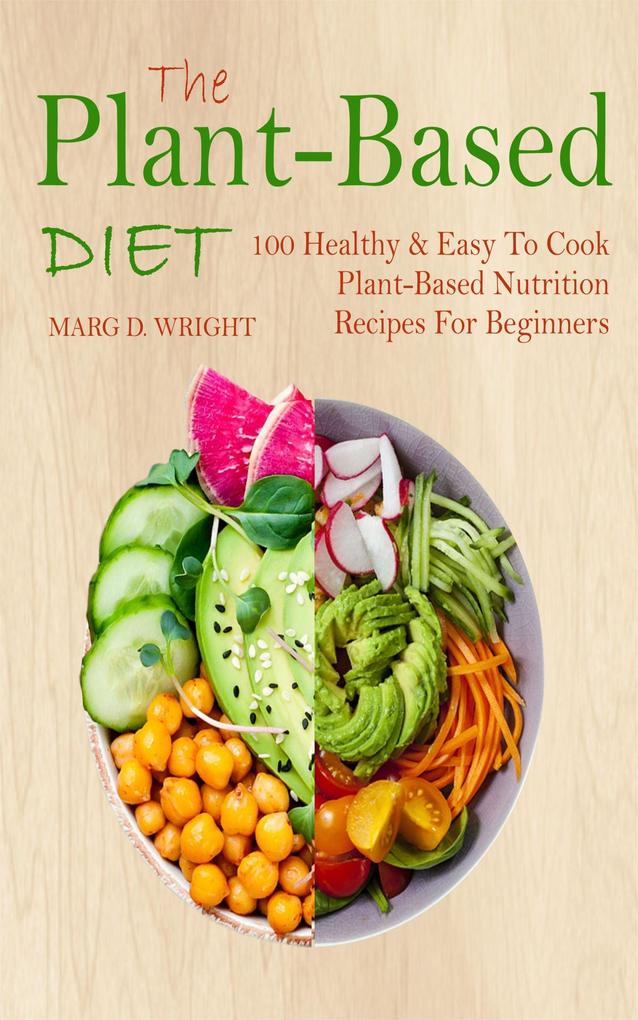 The Plant-Based Diet CookBook