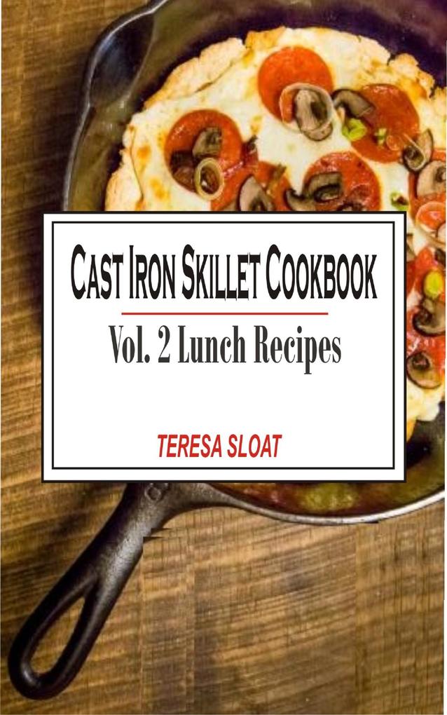 Cast Iron Skillet Cookbook Vol. 2 Lunch