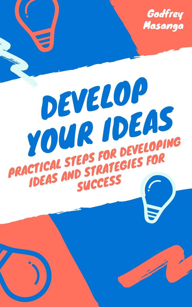 Develop Your Ideas