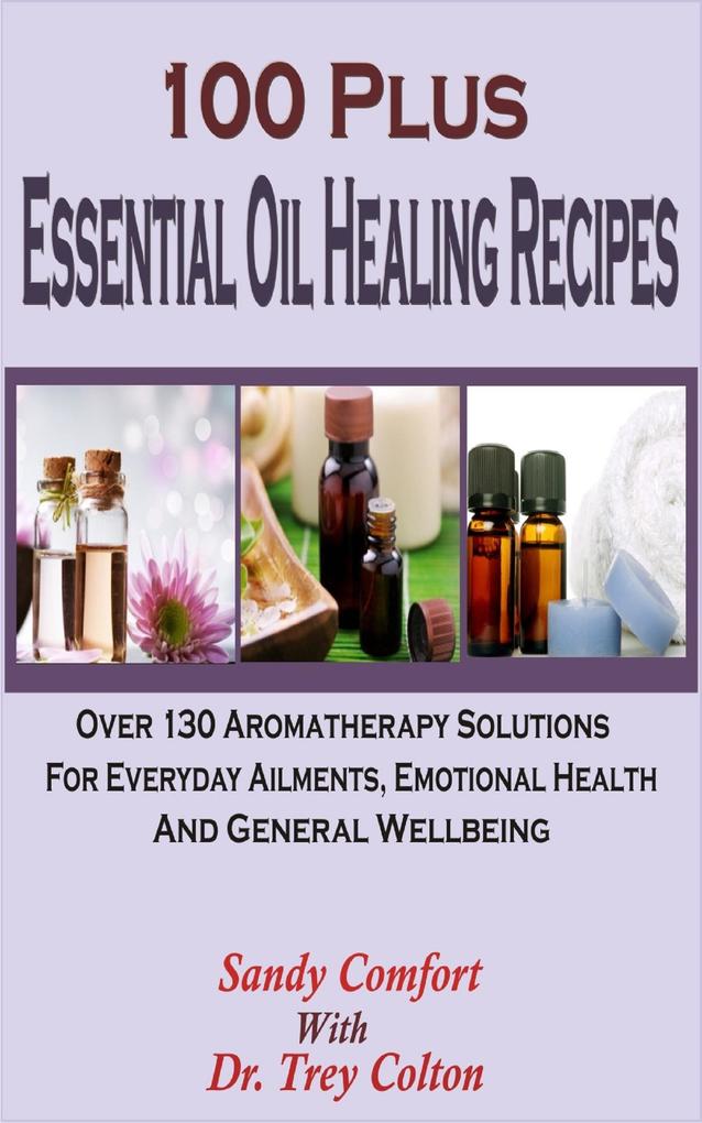100 Plus Essential Oil Healing Recipes