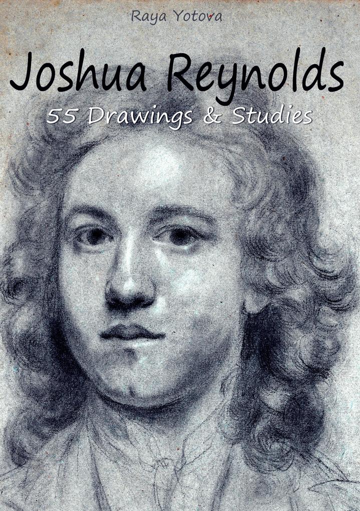 Joshua Reynolds: 55 Drawings & Studies
