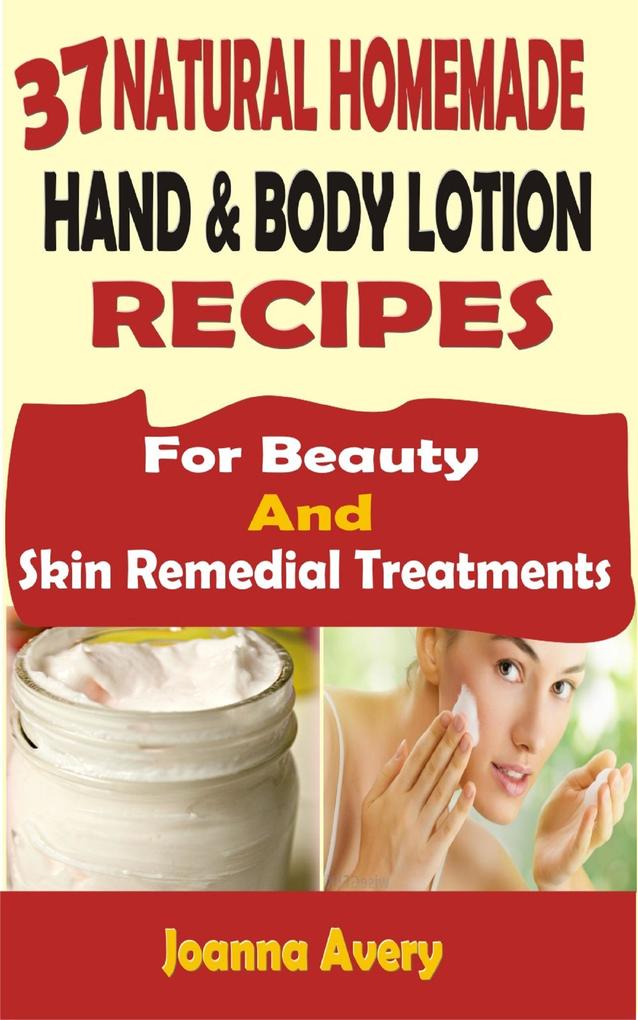 37 Natural Homemade Hand & Body Lotion Recipes