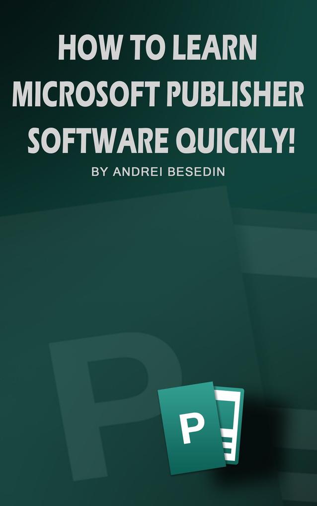 How to Learn Microsoft Publisher Software Quickly
