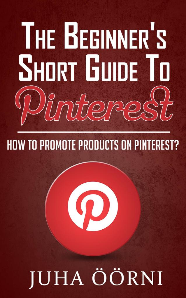 The Beginner‘s Short Guide to Pinterest
