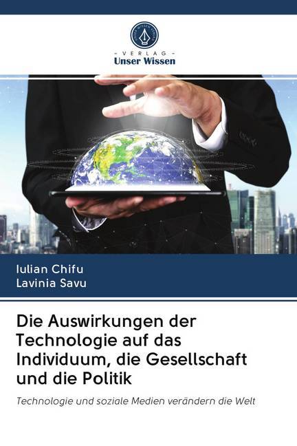 Die Auswirkungen der Technologie auf das Individuum die Gesellschaft und die Politik