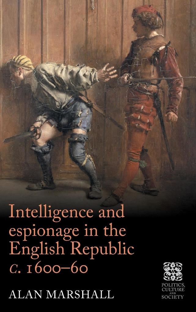 Intelligence and espionage in the English Republic c. 1600-60