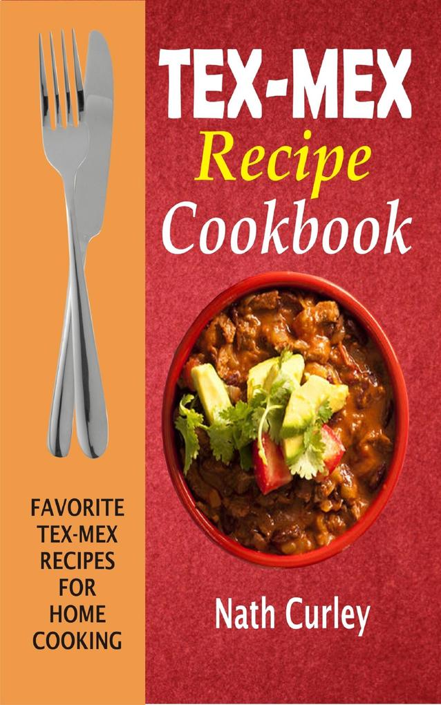 Tex-Mex Recipe Cookbook