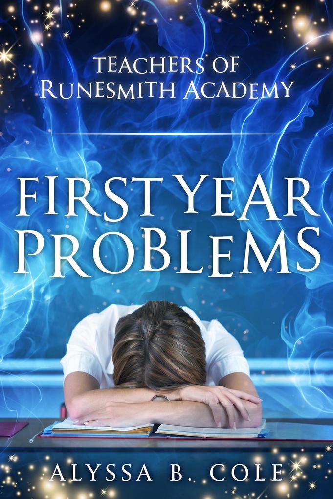 First Year Problems (Teachers of Runesmith Academy #1)