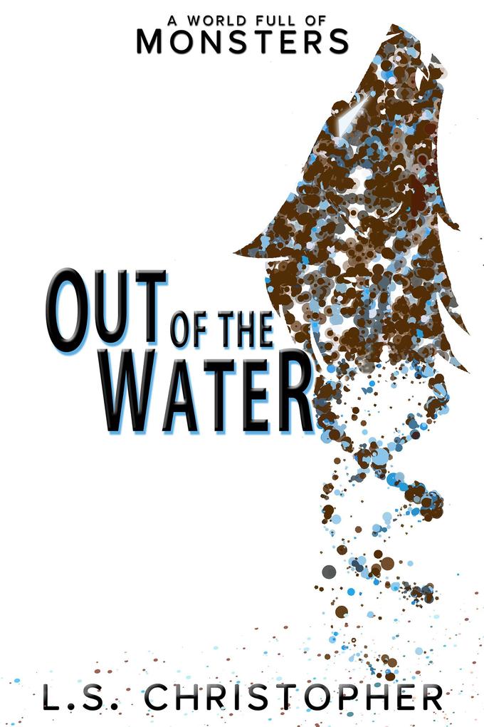 Out of the Water (A World Full of Monsters #2)