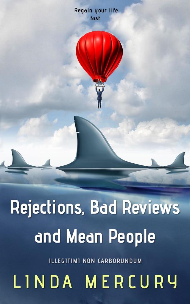 Rejections Reviews and Mean People