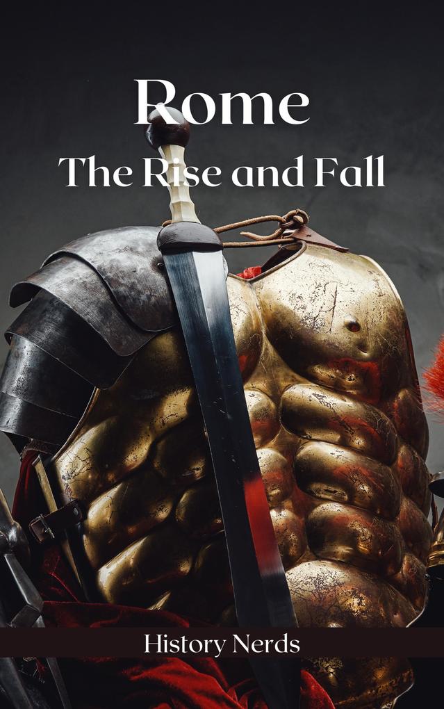 Rome: The Rise and Fall (Ancient Empires #2)