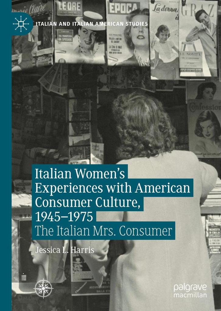 Italian Women‘s Experiences with American Consumer Culture 1945-1975