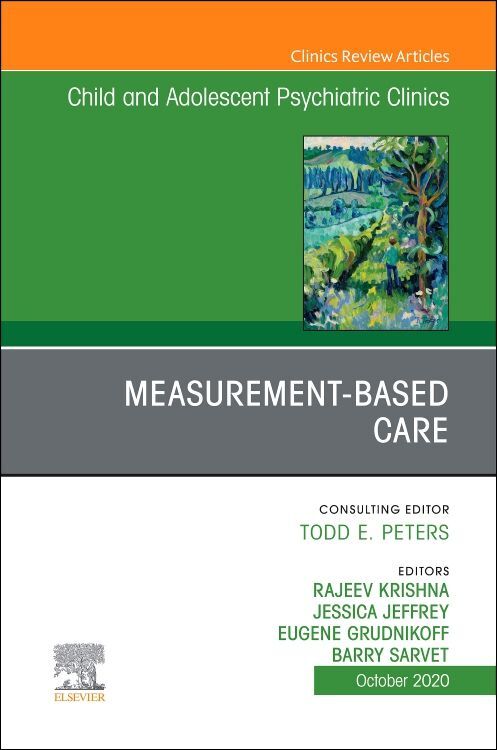 Measurement-Based Care an Issue of Childand Adolescent Psychiatric Clinics of North America