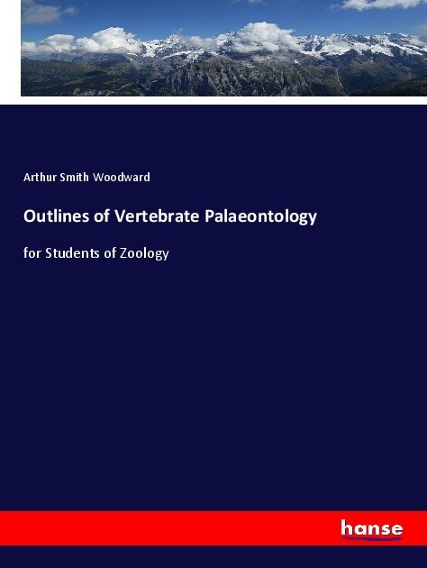 Outlines of Vertebrate Palaeontology - Arthur Smith Woodward