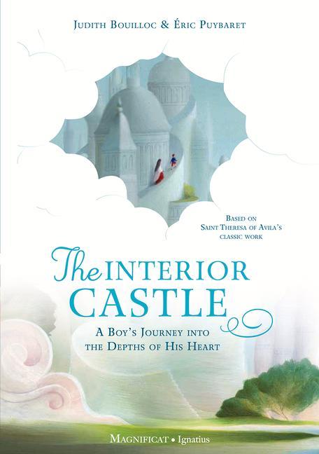 The Interior Castle: A Boy‘s Journey Into the Riches of Prayer
