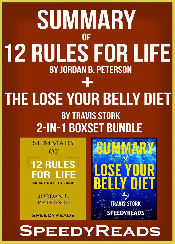 Summary of 12 Rules for Life: An Antidote to Chaos by Jordan B. Peterson + Summary of The Lose Your Belly Diet by Travis Stork 2-in-1 Boxset Bundle