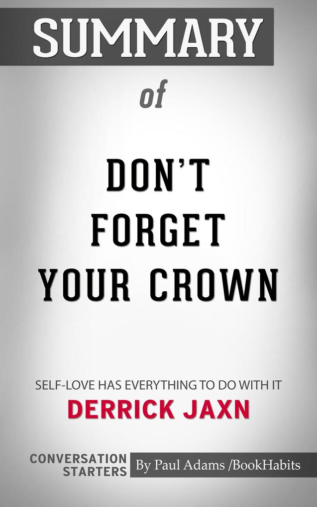 Summary of DON‘T FORGET YOUR CROWN: Self-Love has everything to do with it.