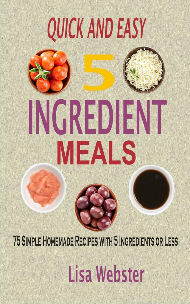 Quick and Easy 5 Ingredient Meals