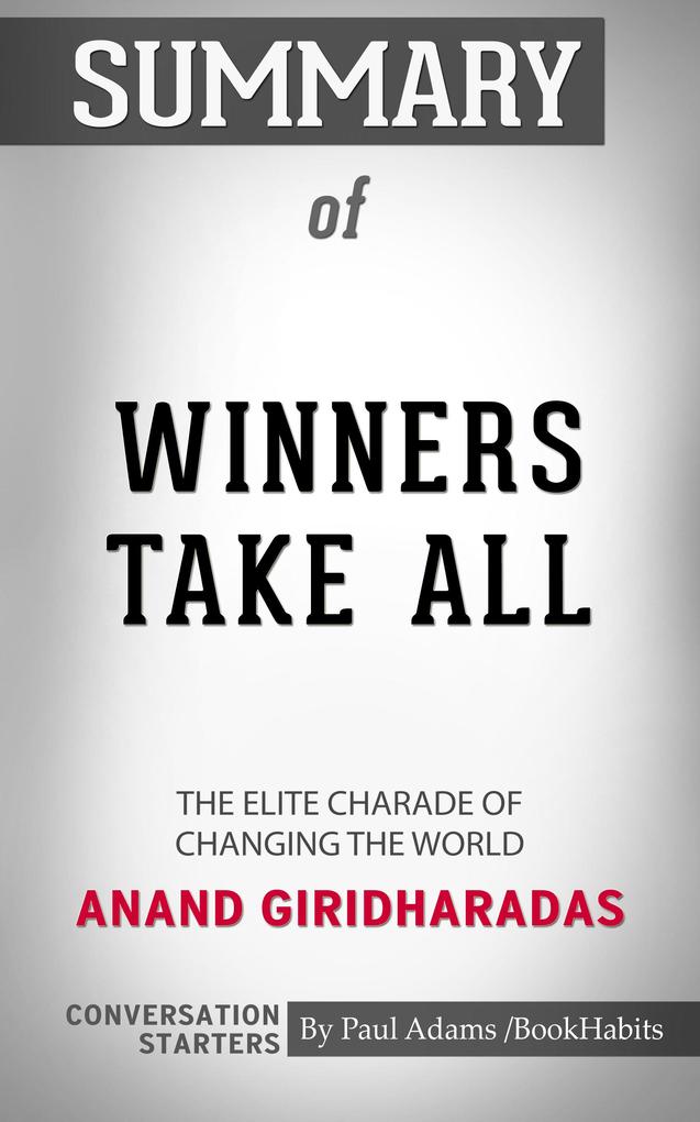 Summary of Winners Take All: The Elite Charade of Changing the World