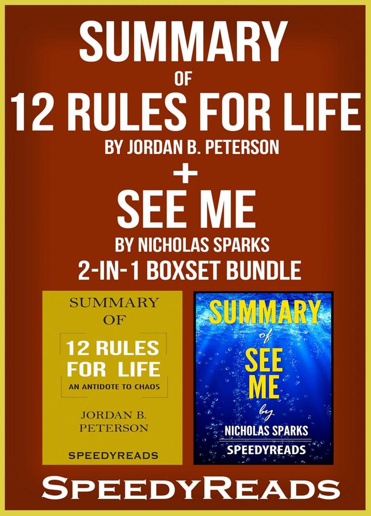 Summary of 12 Rules for Life: An Antidote to Chaos by Jordan B. Peterson + Summary of See Me by Nicholas Sparks 2-in-1 Boxset Bundle