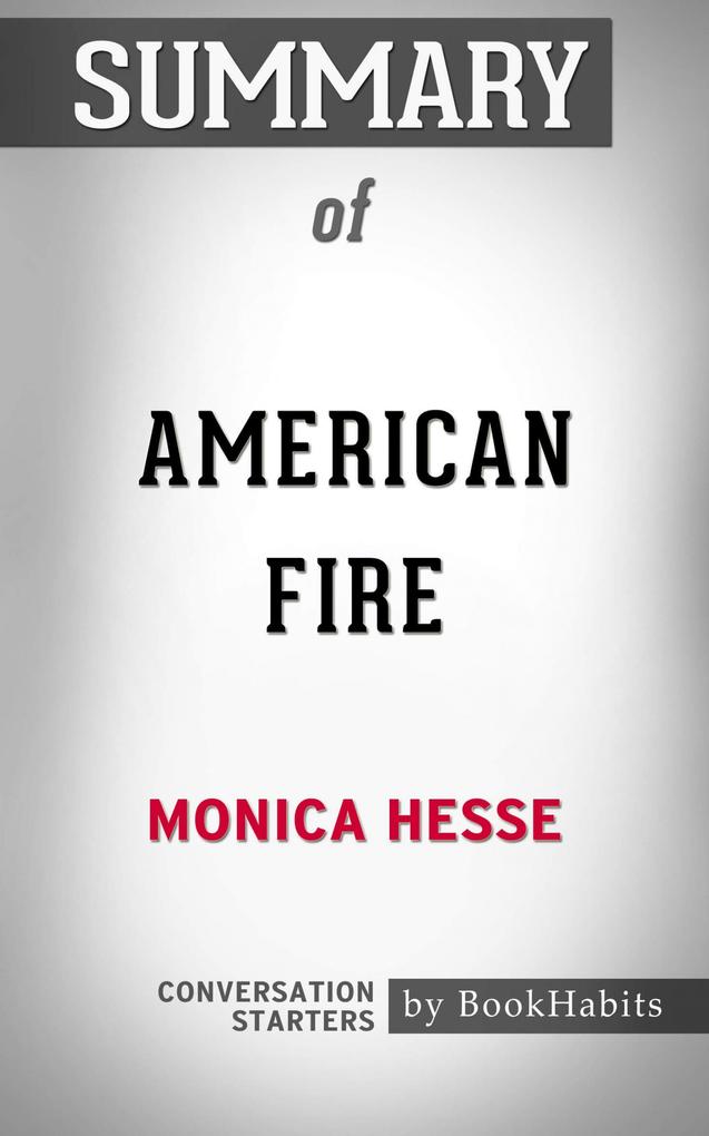 Summary of American Fire: Love Arson and Life in a Vanishing Land