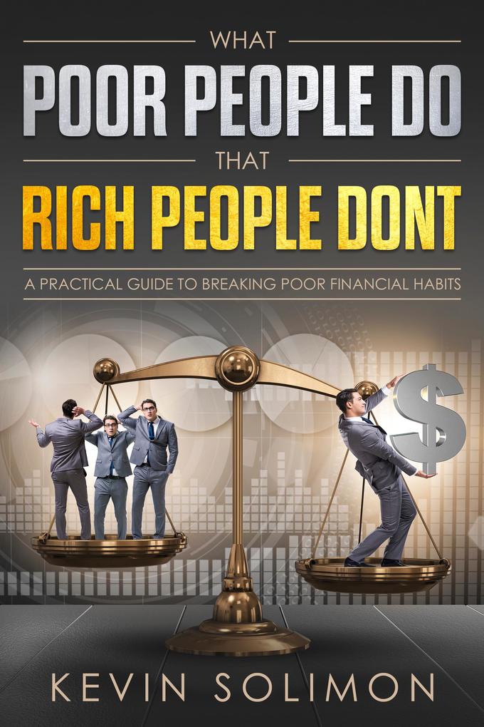 What Poor People Do That Rich People Don‘t