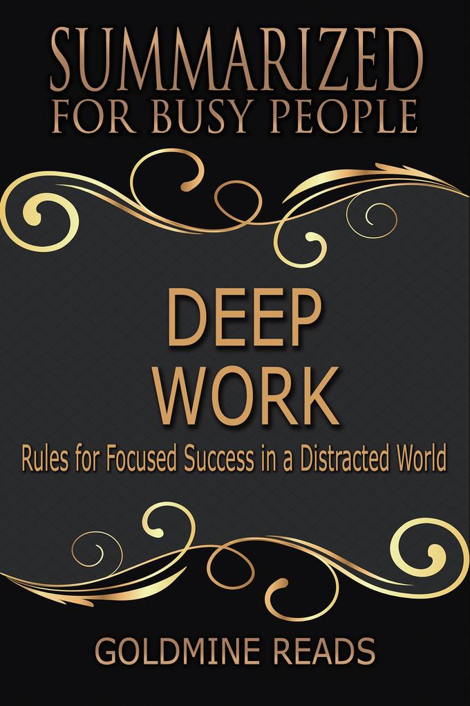 Deep Work - Summarized for Busy People