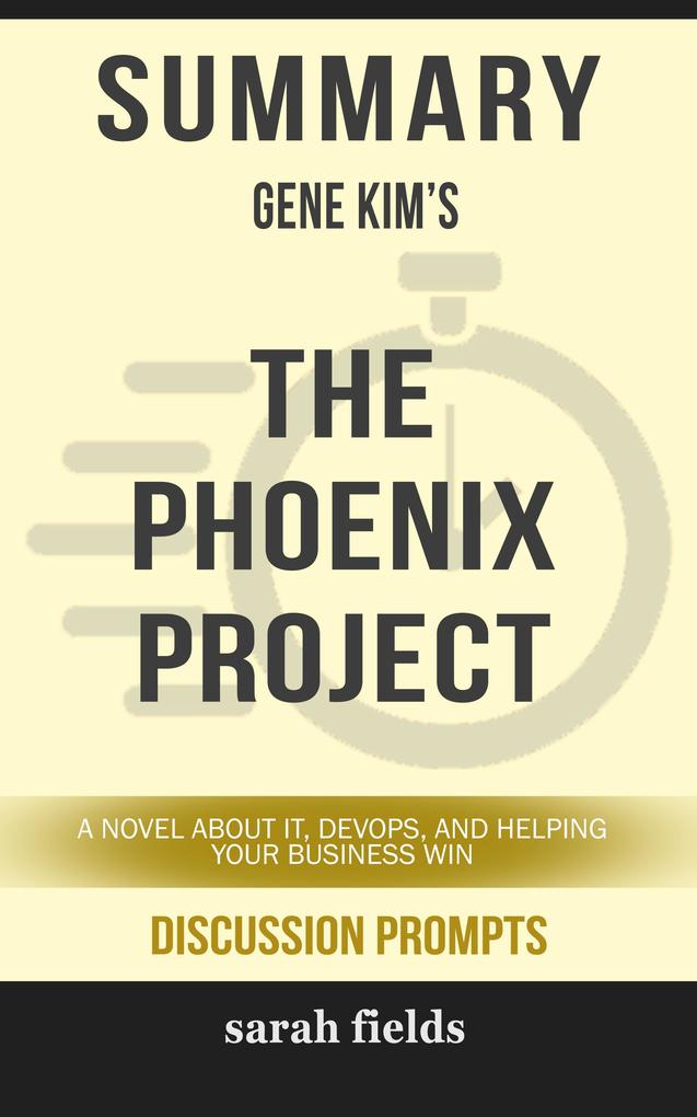 Summary: Gene Kim‘s The Phoenix Project