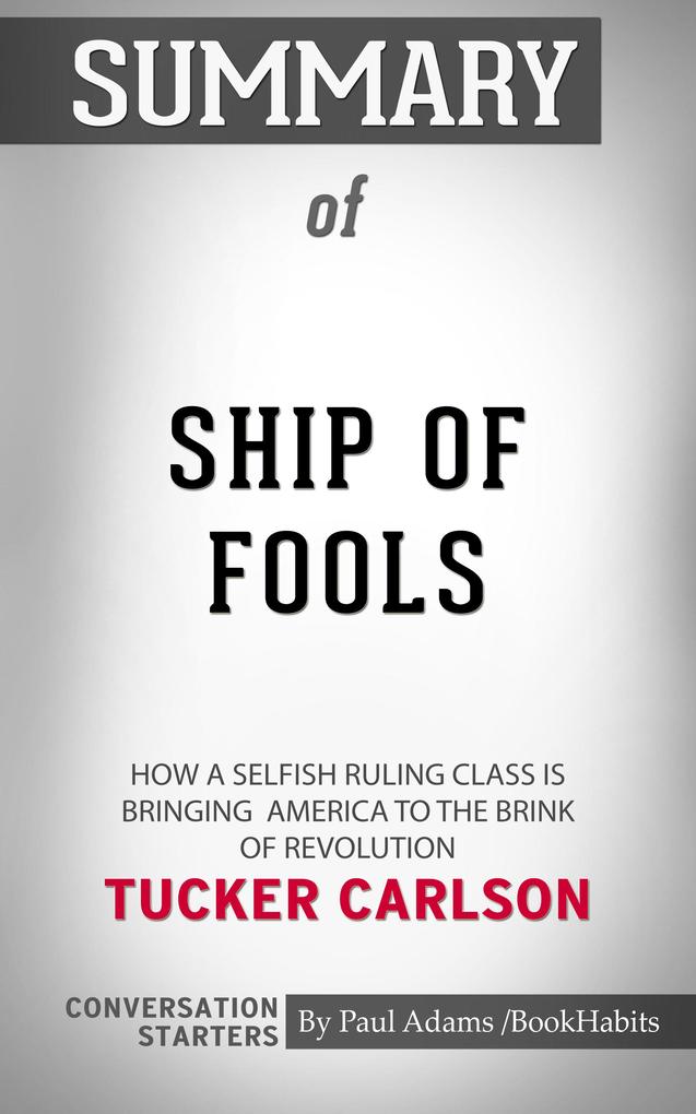 Summary of Ship of Fools: How a Selfish Ruling Class Is Bringing America to the Brink of Revolution