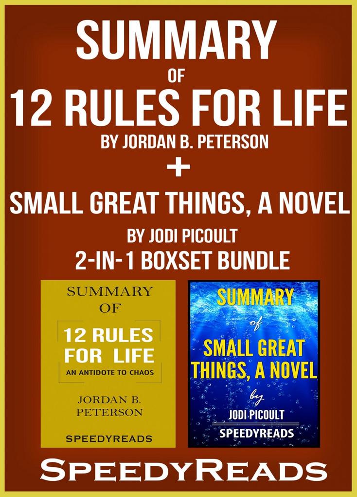 Summary of 12 Rules for Life: An Antidote to Chaos by Jordan B. Peterson + Summary of Small Great Things A Novel by Jodi Picoult 2-in-1 Boxset Bundle