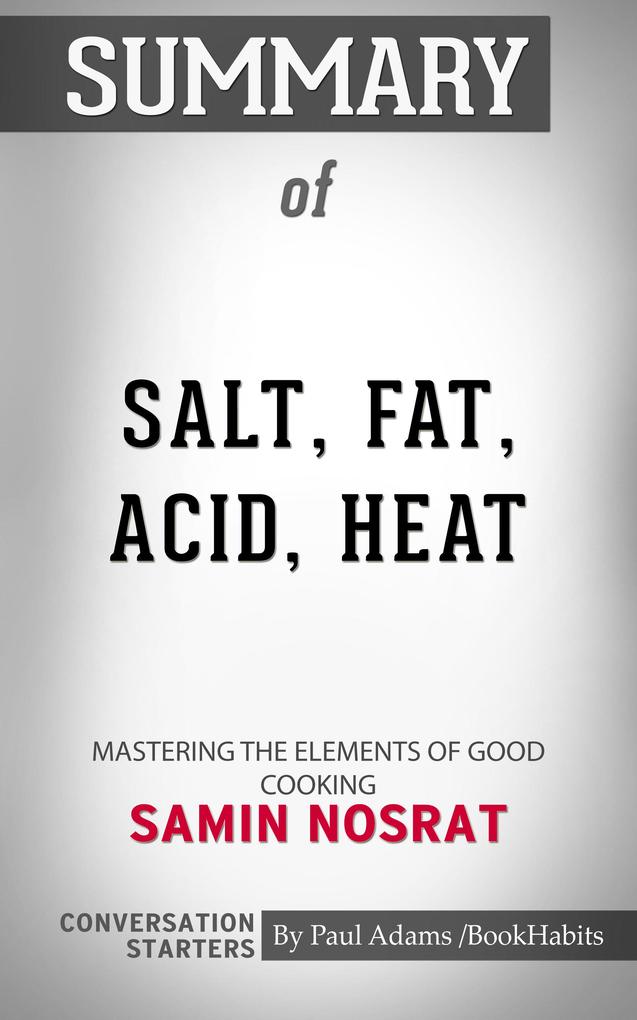 Summary of Salt Fat Acid Heat: Mastering the Elements of Good Cooking