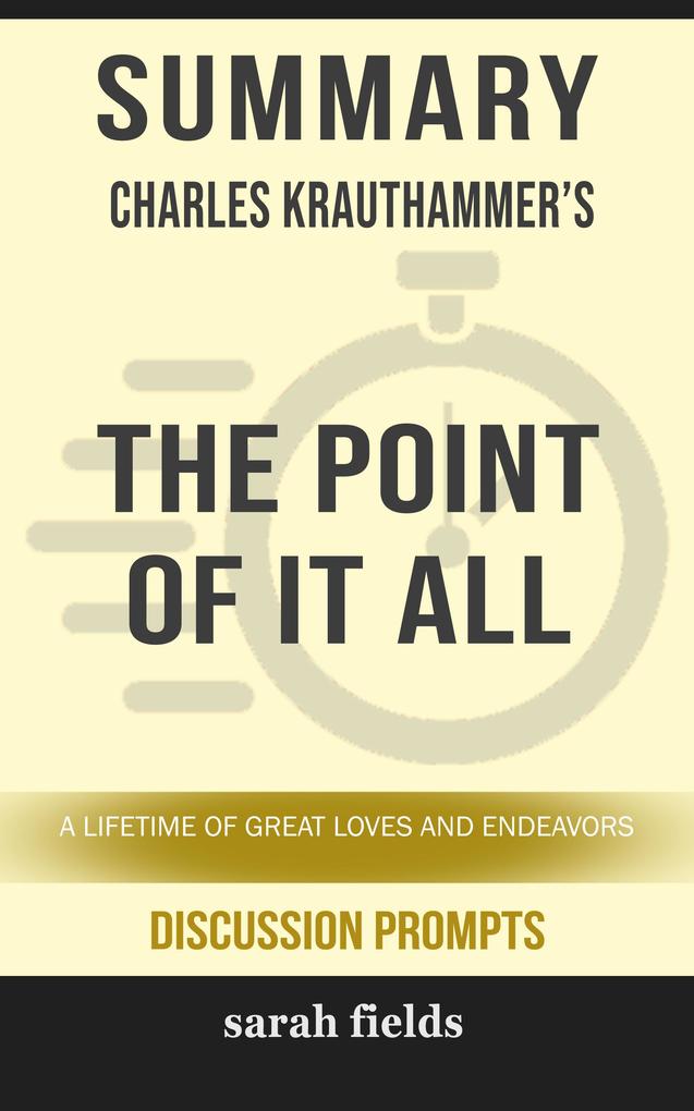 Summary: Charles Krauthammer‘s The Point of It All