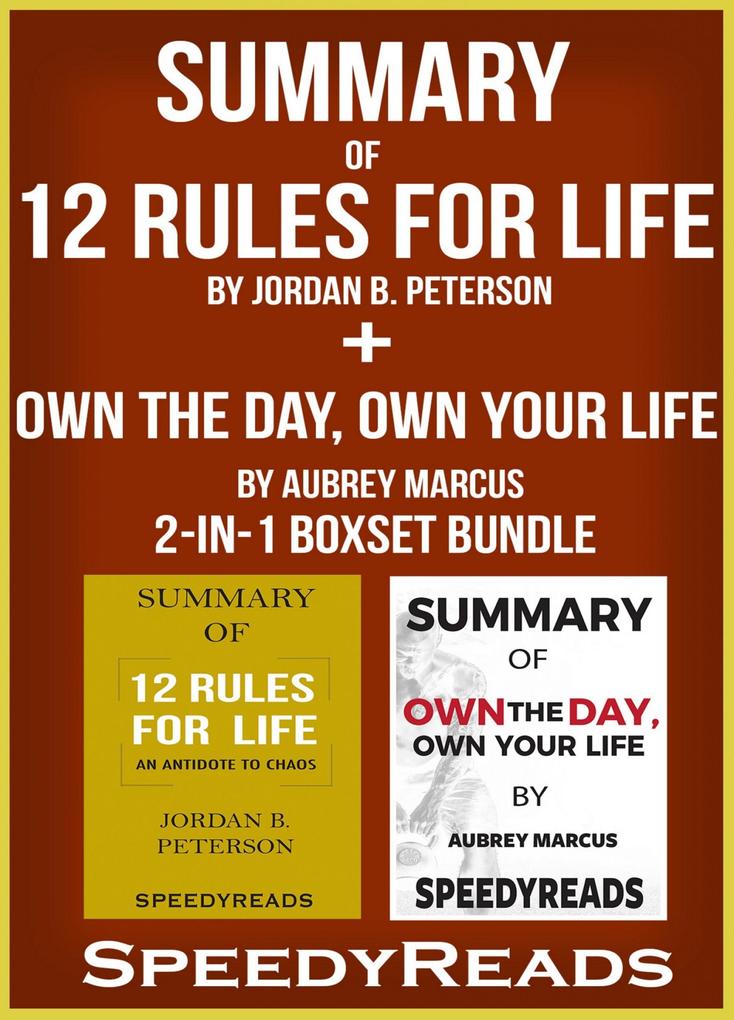 Summary of 12 Rules for Life: An Antidote to Chaos by Jordan B. Peterson + Summary of Own the Day Own Your Life by Aubrey Marcus 2-in-1 Boxset Bundle