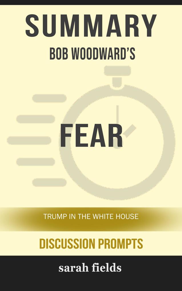 Summary: Bob Woodward‘s Fear