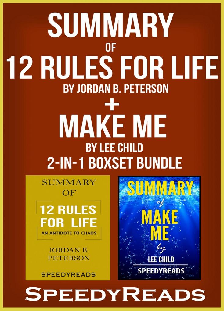 Summary of 12 Rules for Life: An Antidote to Chaos by Jordan B. Peterson + Summary of Make Me by Lee Child 2-in-1 Boxset Bundle