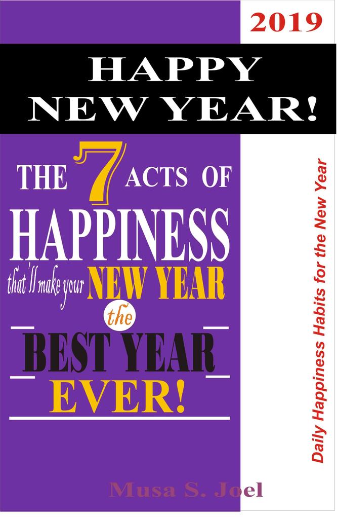 HAPPY NEW YEAR! The 7 Acts of Happiness that‘ll Make Your New Year the Best Year Ever!