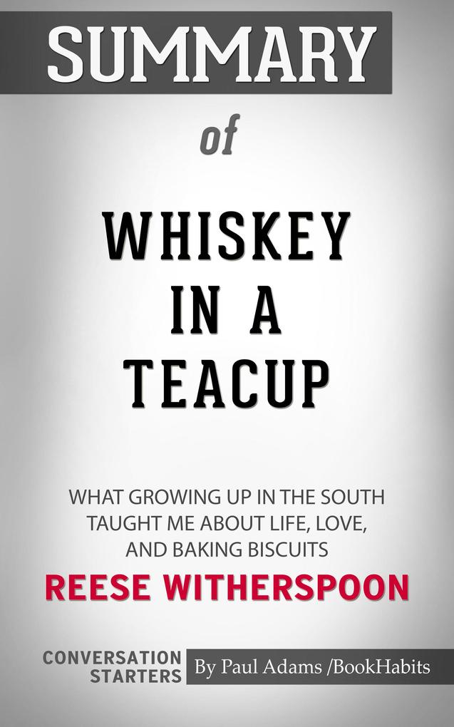 Summary of Whiskey in a Teacup: What Growing Up in the South Taught Me About Life Love and Baking Biscuits