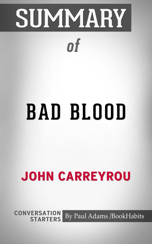 Summary of Bad Blood: Secrets and Lies in a Silicon Valley Startup
