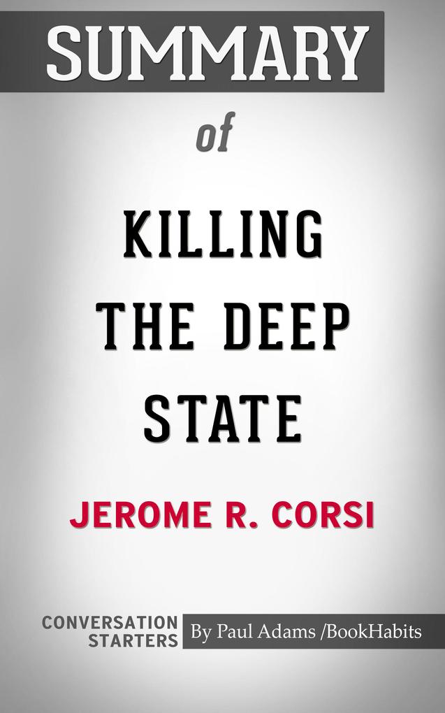 Summary of Killing the Deep State: The Fight to Save President Trump