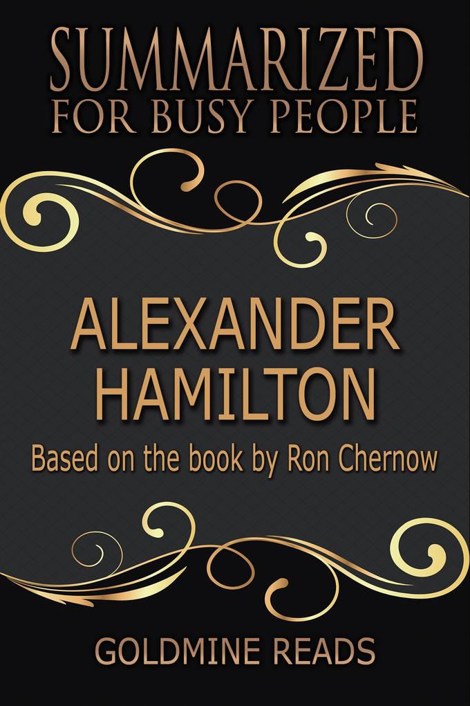Alexander Hamilton - Summarized for Busy People