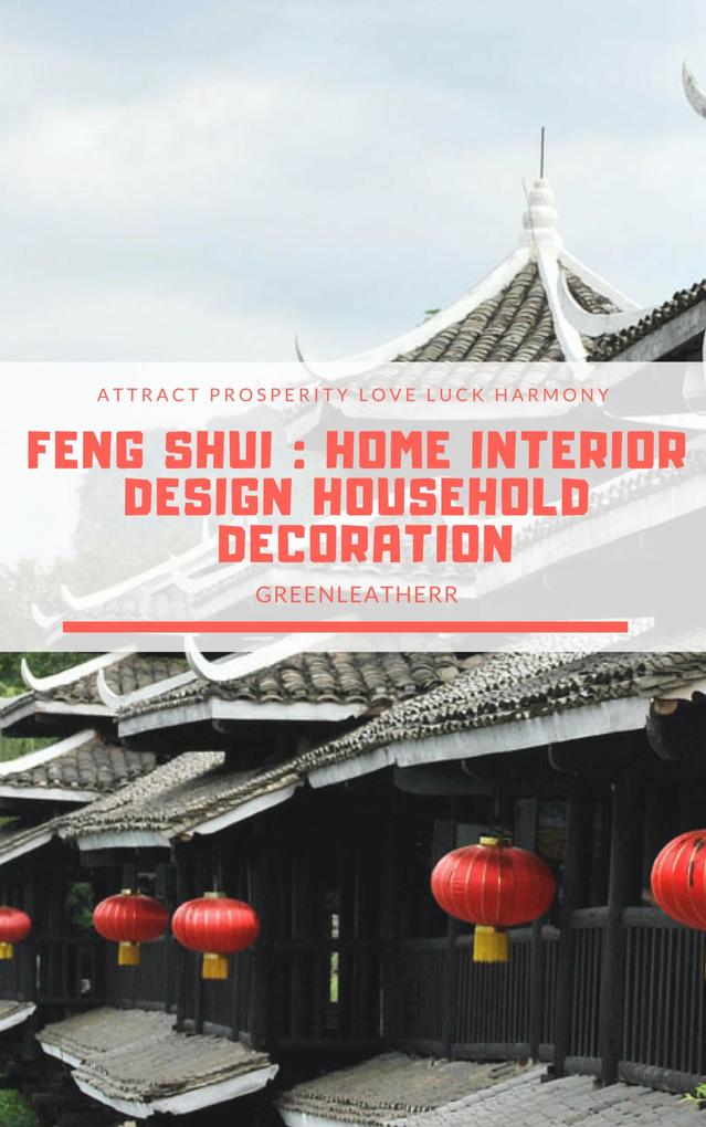 Feng Shui : Home Interior  Household Decoration to attract Prosperity Love Luck & Harmony