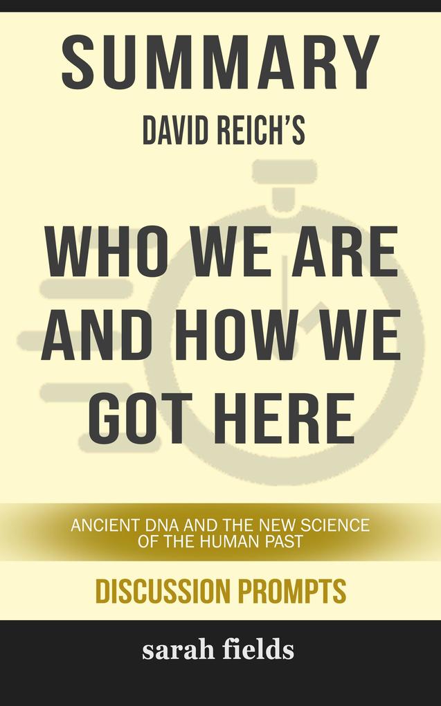 Summary: David Reich‘s Who We Are and How We Got Here