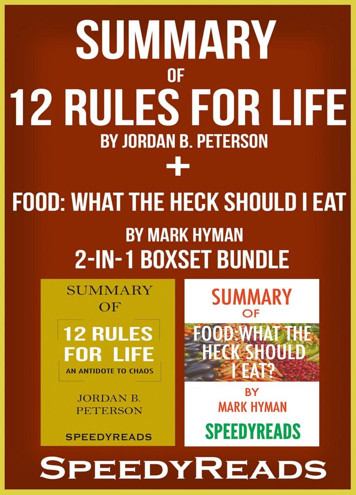 Summary of 12 Rules for Life: An Antidote to Chaos by Jordan B. Peterson + Summary of Food: What the Heck Should I Eat? by Mark Hyman 2-in-1 Boxset Bundle