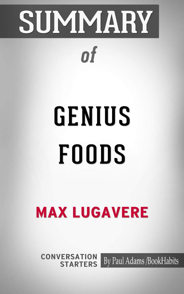 Summary of Genius Foods: Become Smarter Happier and More Productive While Protecting Your Brain for Life